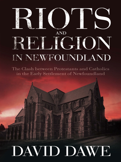 Title details for Riots and Religion in Newfoundland by David Dawe - Available